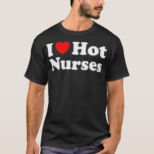 T-shirt I Heart Hot Nurses I