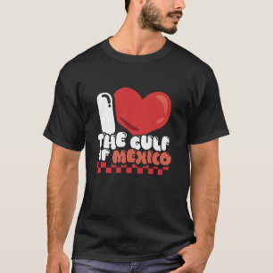 T-shirt I Heart I Love the Gulf of Mexico USA America Meme