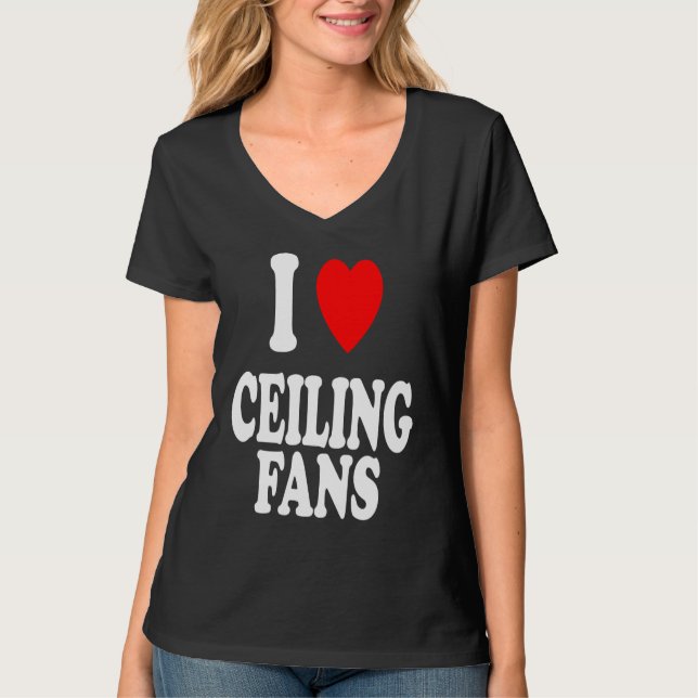T-shirt I Heart Love Ceiling Fans Sarcastic Home Remodel (Devant)