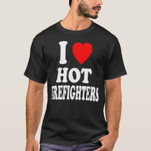 T-shirt I Heart Love Hot Firefighter Chef Volontaire