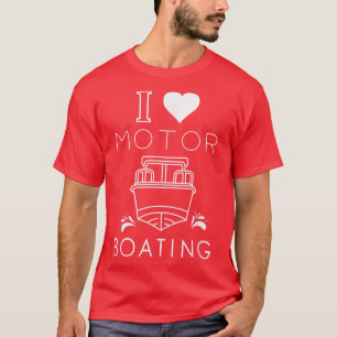 T-shirt I Heart Motor Boating I Love Motor Boating Funny B