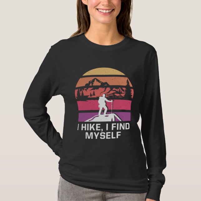 T-shirt I Hike I Find Myself Hiking Motivational Quote Hik (Devant)