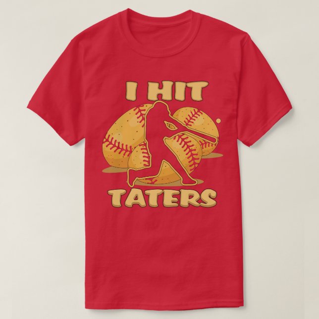 T-shirt I HIT TATERS Baseball Softball Home Run Dinger Fun (Design devant)