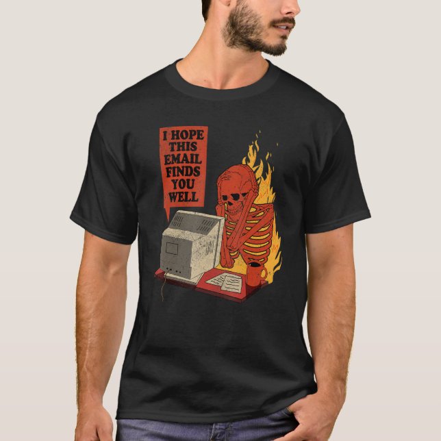 T-shirt I Hope This Email Finds You Well  Skeleton Men Wom (Devant)