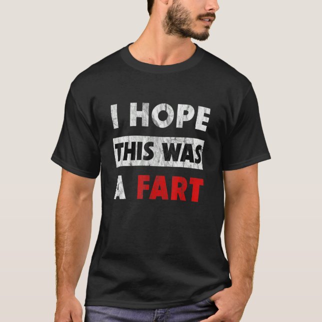 T-shirt I Hope This Was A Fart   Fart Humor (Devant)
