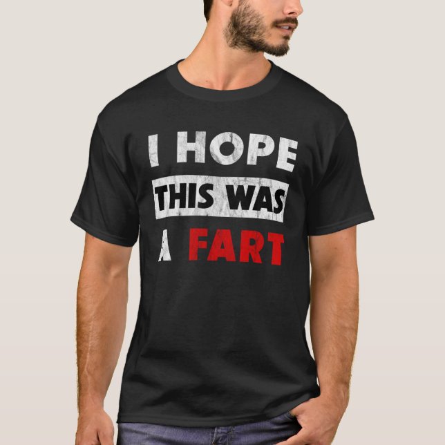 T-shirt I Hope This Was A Fart   Fart Humor (Devant)