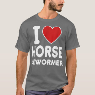 T-shirt I Horse Dewormer