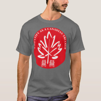 T-shirt I Identify As A Canadian Trucker t