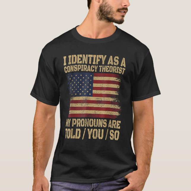 T-shirt i identify as a conspiracy theorist my pronoun are (Devant)