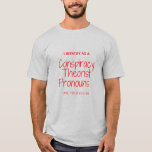 T-shirt I identify as a conspiracy theorist pronouns are t<br><div class="desc">If you are looking for a trending shirt, no need to worry, we have covered your back with I Identify As A Conspiracy Theorist Pronouns Are Told You So tee. Browse through the most trending collection of shirts and choose one that appeals to you. From corporate to casual, from movies...</div>