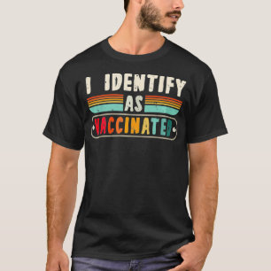T-shirt I Identify As Vaccinated Retro Vintage ProVaccine