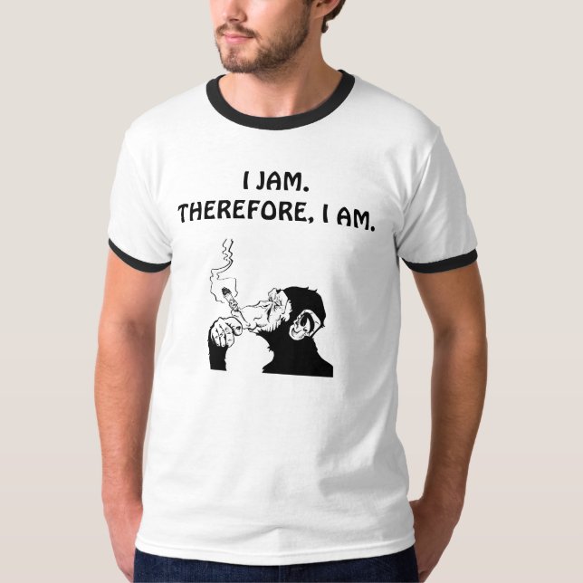T-SHIRT I JAM.THEREFORE, I AM. (Devant)