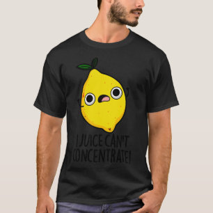 T-shirt I Jus Cant Concentrer Cute Fruit Pun
