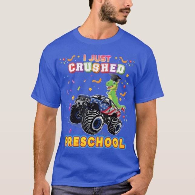 T-shirt I Just Crushed Preschool Monster Car Dinosaur Grad (Devant)