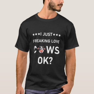 T-shirt I Just Freaking Love Cows - Love cow Farming