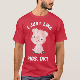T-shirt I Just Like Pigs Funny Cute Pig Farm Premium 