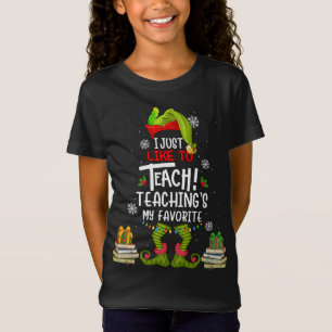 T-Shirt I Just Like to Teach Teachings My Favorite Teacher