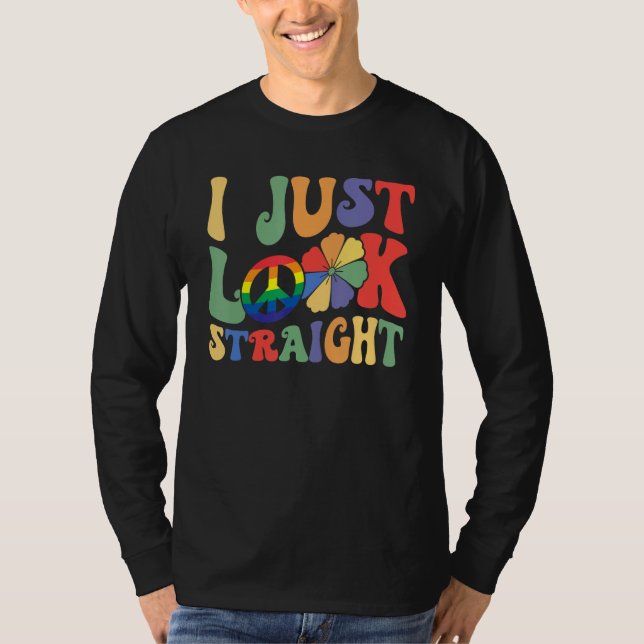 T-shirt I Just Look Straight LGBTQ Rainbow Groovy Gay Prid (Devant)