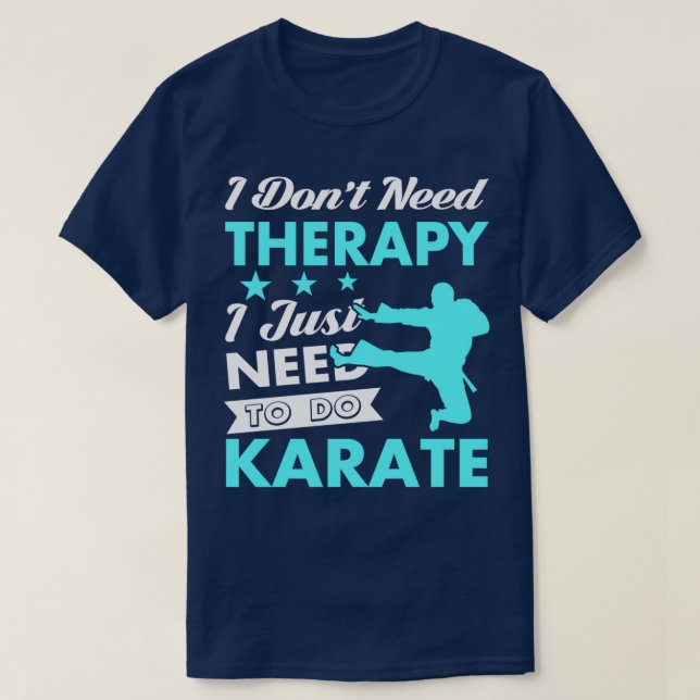 T-shirt I Just Need to Do Karate (Design devant)