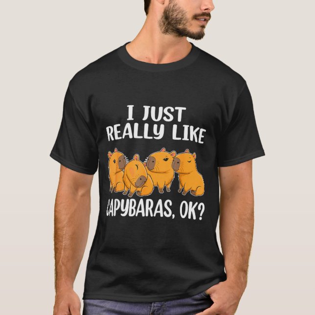 T-shirt I Just Really Like Capybaras Ok Capybara Animal Ro (Devant)