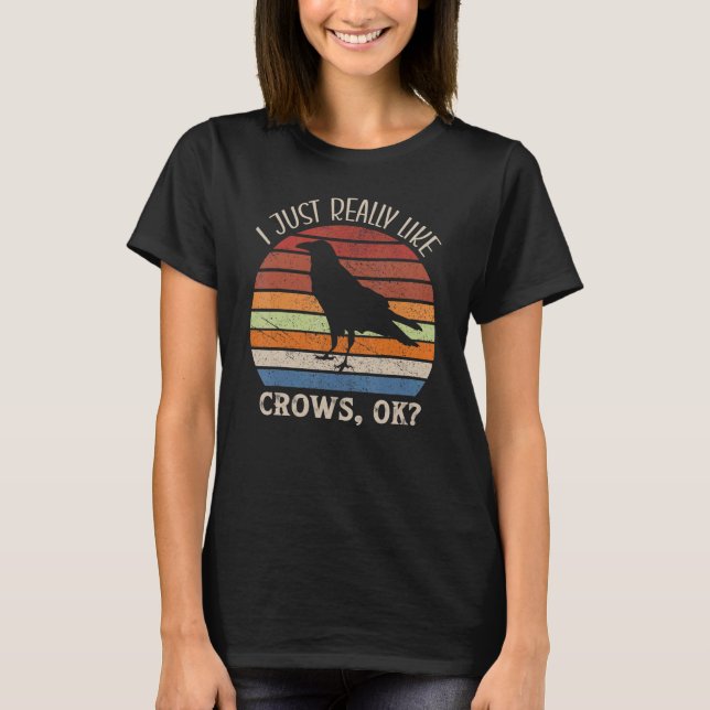T-shirt I Just Really Like Crows Ok Retro Vintage Crow Bir (Devant)
