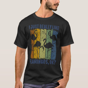 T-shirt I Just Really Like Flamingos Ok Animal Bird 3