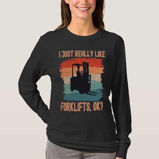 T-shirt I Just Really Like Forklifts Ok Retro Forklift Dri (Devant)