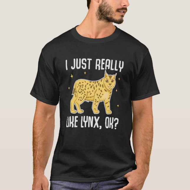 T-shirt I Just Really Like Lynx OK Cute Lynx Big Cat (Devant)