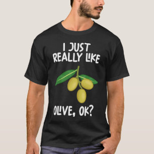T-shirt I Just Really Like Olive Ok