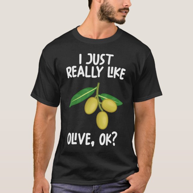 T-shirt I Just Really Like Olive Ok (Devant)