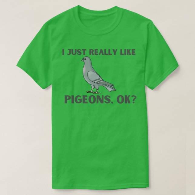 T-shirt I Just Really Like Pigeons OK 36 (Design devant)