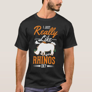 T-shirt I just really like Rhinos Rhinoceros