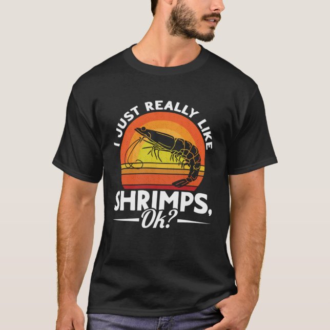 T-shirt I Just Really Like Shrimps Ok Seafood Sea Shrimp (Devant)