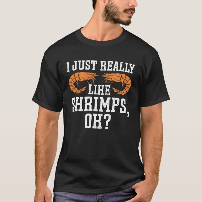 T-shirt I Just Really Like Shrimps Ok Seafood Shrimp (Devant)