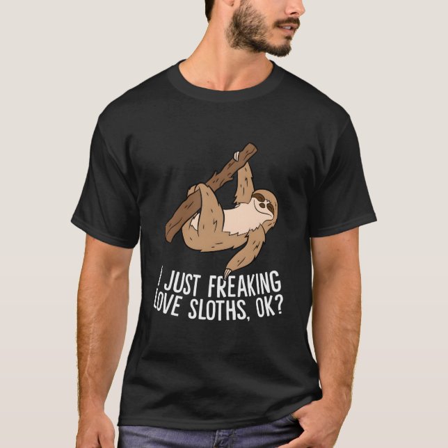 T-shirt I Just Really Like Sloths Ok Love Sloths (Devant)