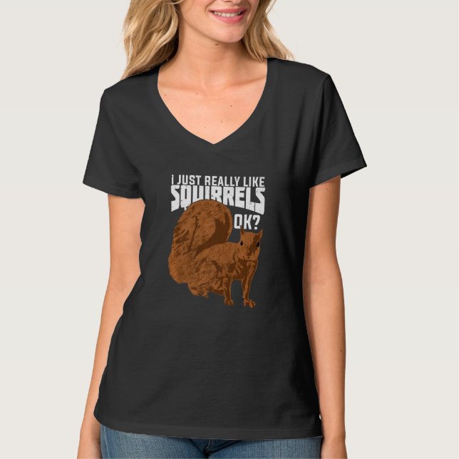 T-shirt I Just Really Like Squirrels Ok Premium (Devant)