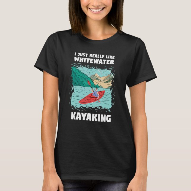 T-shirt I Just Really Like Whitewater Kayaking_1 (Devant)