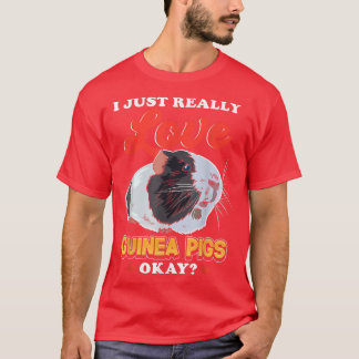 T-shirt I Just Really Love Guinea Pigs 