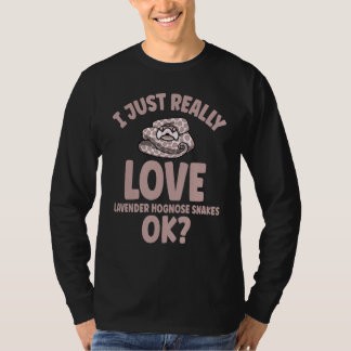 T-shirt I Just Really Love Lavender Hognose Snakes OK