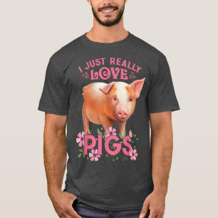 T-shirt I Just Really Love Pigs, Okay Cute Young Pig Motiv