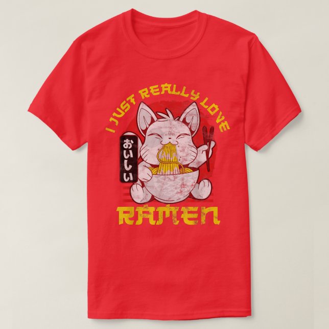 T-shirt I Just Really Love Ramen Ramen Fan469 (Design devant)