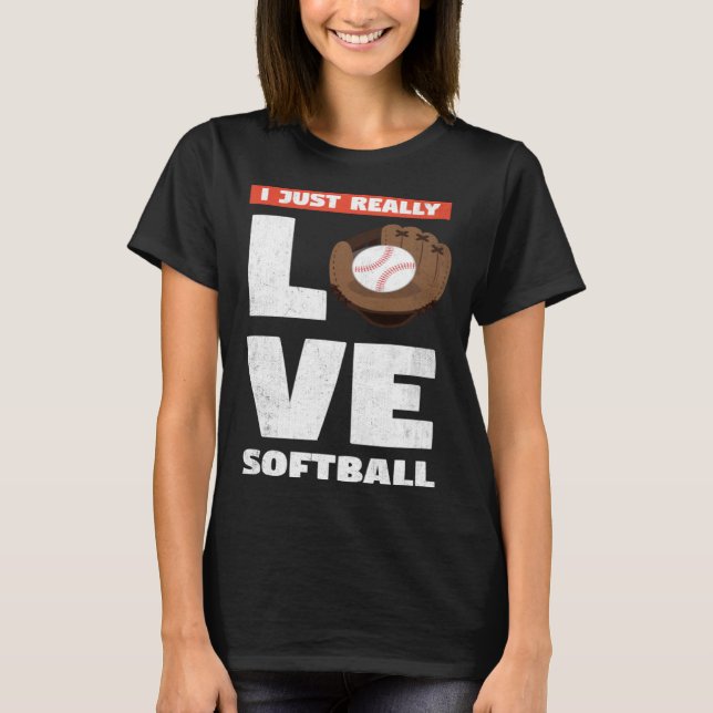 T-shirt I Just Really Love Softball For Baseball Player (Devant)