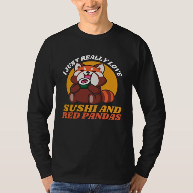 T-shirt I Just Really Love Sushi And Red Pandas (Devant)