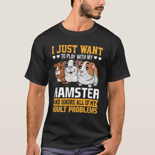 T-shirt I Just Waant To Play With My Hamster And Ignore Al (Devant)