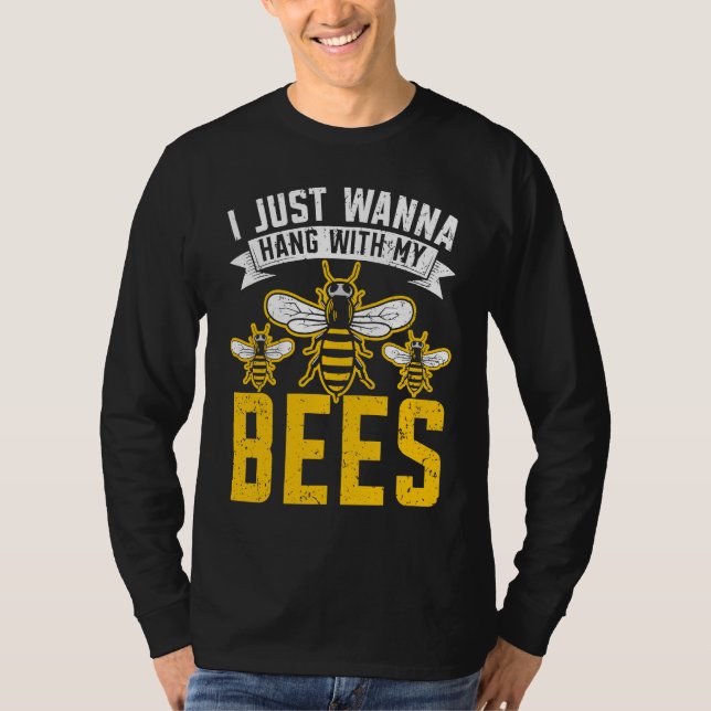 T-shirt I Just Wanna Hang With My Bees Beekeeper Apiarist  (Devant)