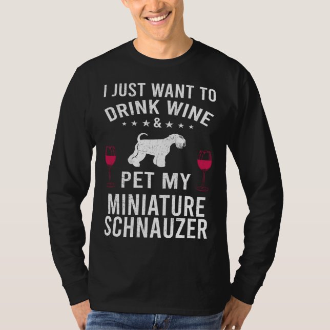 T-shirt I Just Want To Drink Wine & Pet My Miniature Schna (Devant)