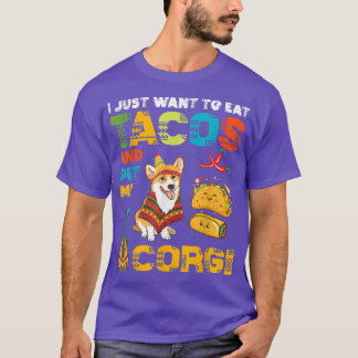 T-shirt I Just Want To Eat Tacos And Pet My Corgi Cute Mei