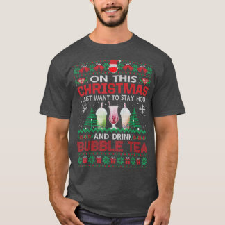 T-shirt I Just Want To Stay Home and Drink Bubble Tea Chri
