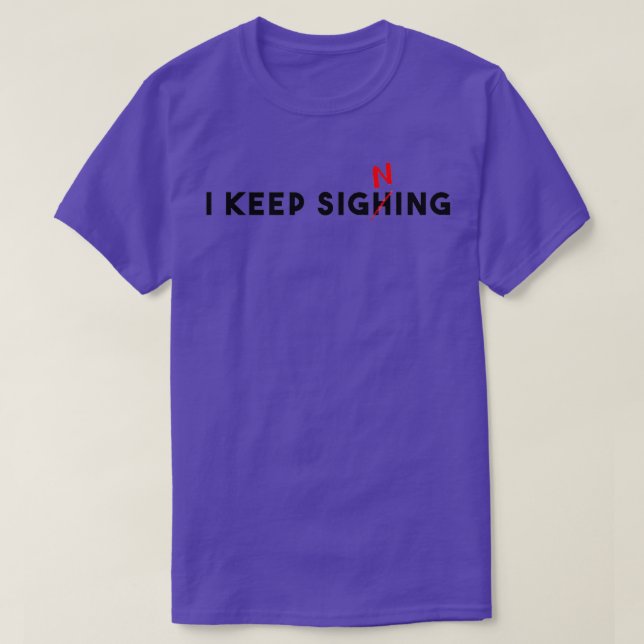 T-shirt I keep sighing (Design devant)