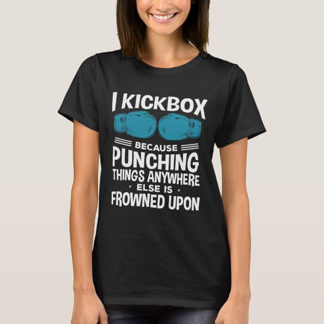 T-shirt I Kickbox Because Funny Kickboxing  (Devant)
